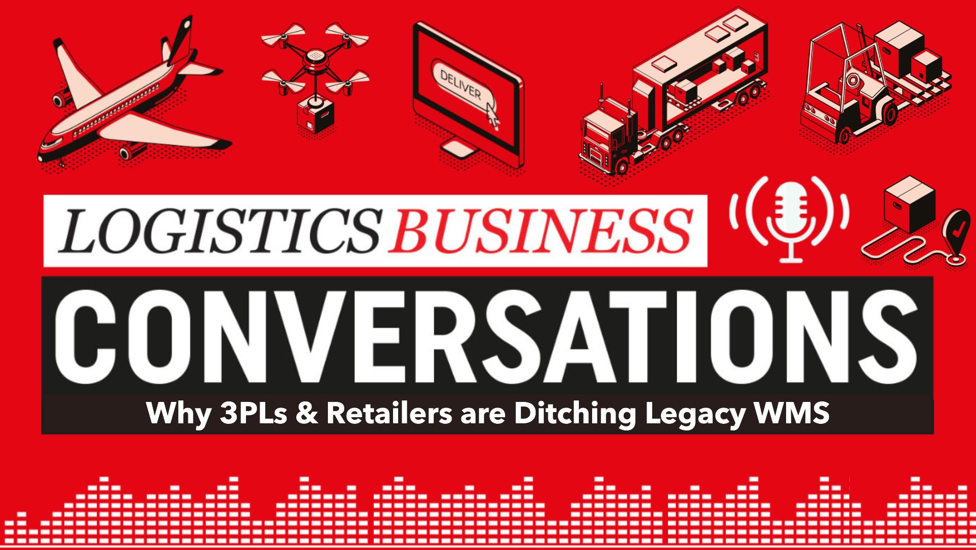 Logistics Business Conversations Podcast, Why 3PLs & Retailers are Ditching Legacy WMS, SnapFulFill